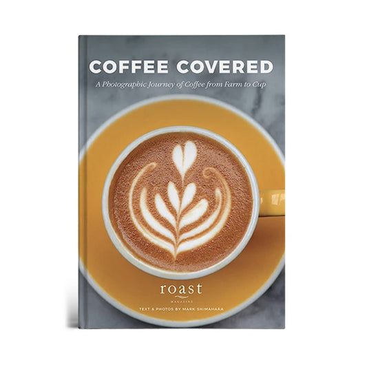 Book Coffee Covered: A Photographic Journey Of Coffee From Farm to Cup