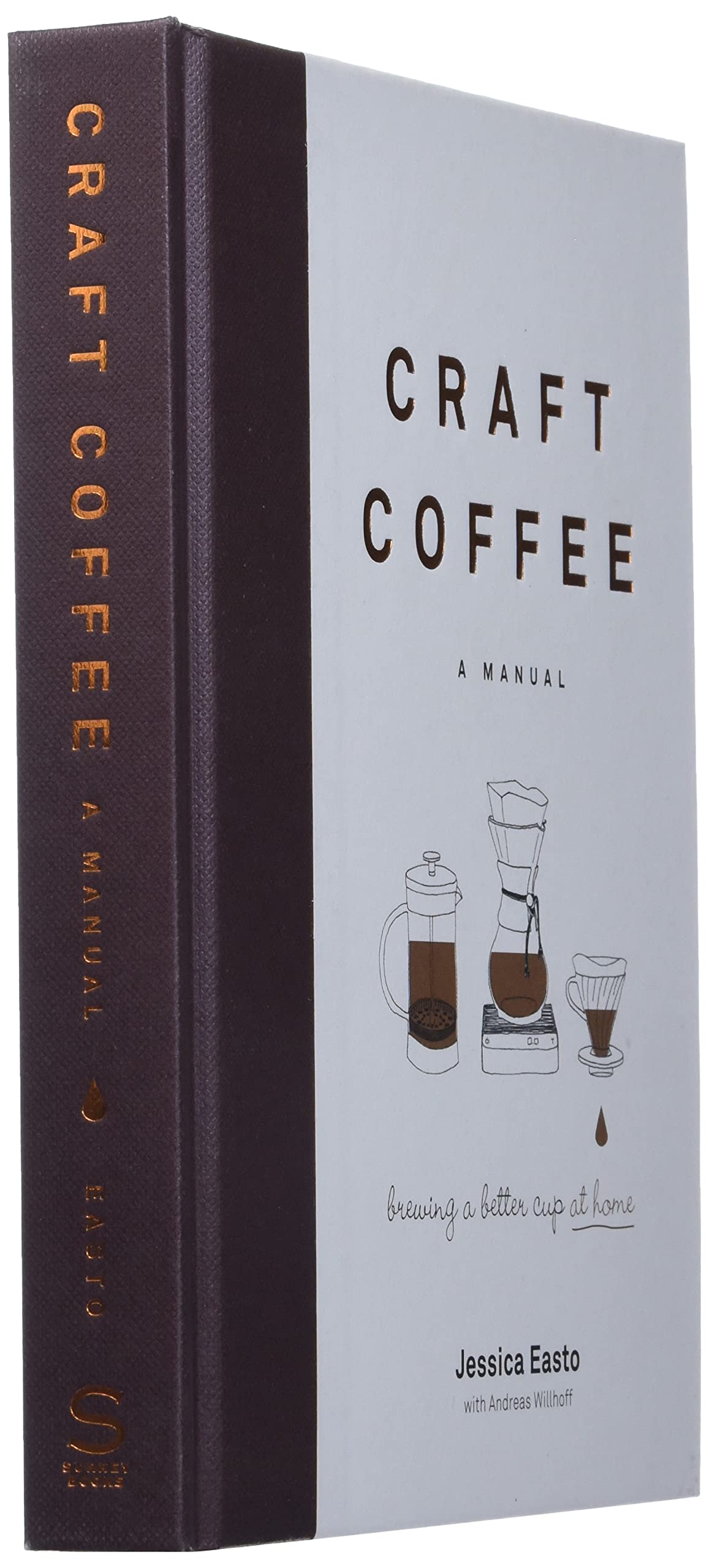 CRAFT COFFEE: A manual: Brewing a better cup at home - Jessica Easto